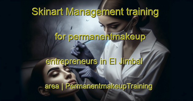 Skinart Management training for permanentmakeup entrepreneurs in El Jimbal area | PermanentmakeupTraining | PermanentmakeupClasses | SkinartTraining-Mexico
